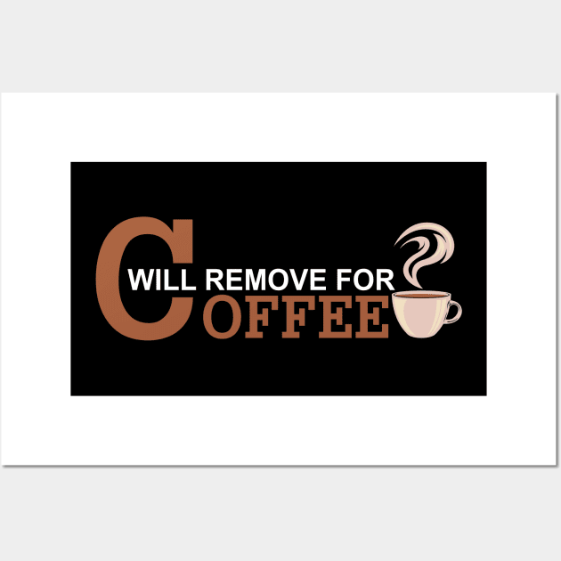 Will Remove For Coffee Funny Saying Wall Art by Mr.Speak